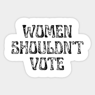 Women Shouldn't Vote Sticker